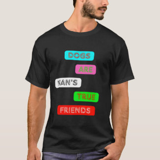 Dogs Are Mansrue Friends Schattige Pet Lover Quote T-shirt