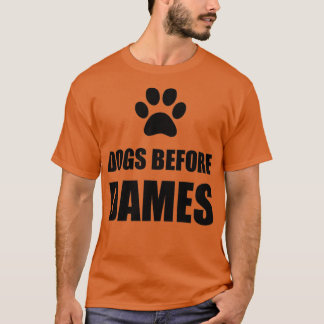Dogs Before Dames Funny T-shirt
