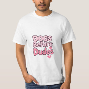 Dogs Before Dudes - grappig feministisch huisdier T-shirt