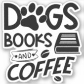 Dogs Books Coffee Typography Bookworm Quote Sticker (Voorkant)