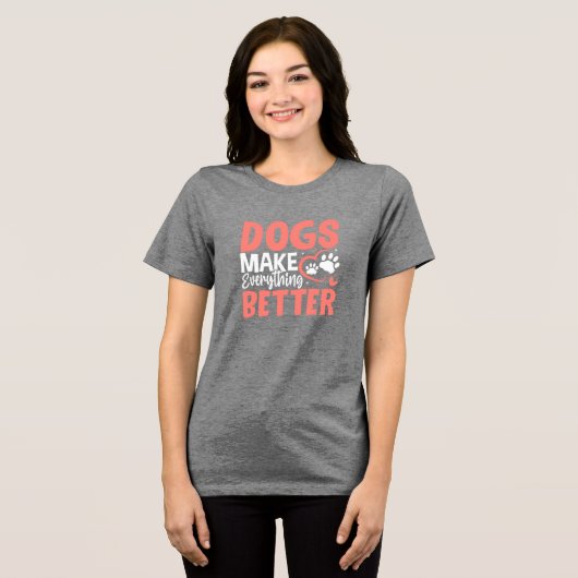 Dogs Make Everything Better • Dog Lover T-Shirt (Voorkant volledig)