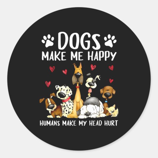 Dogs Make Me Happy Humans Make My Head Hurt Funny  Ronde Sticker (Voorkant)