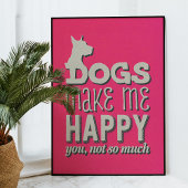 Dogs Make Me Happy Pink Wall Art Poster