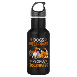Dogs Welcomed People Tolerated Funny Dog Sayings Waterfles