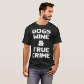 Dogs Wine & True Crime Murder Shows Fall T-shirt (Voorkant volledig)