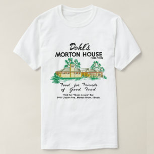 Dohl's Morton House Restaurant, Morton Grove, Vere T-shirt