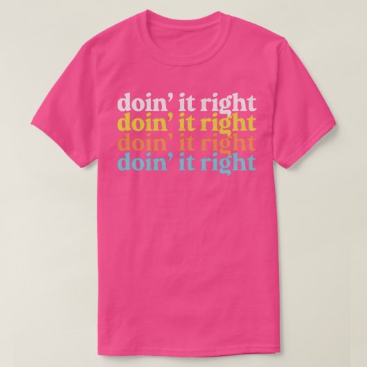 Doin It Right Motivatie Typografie Design 1 T-shirt (Design voorkant)