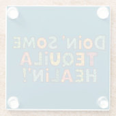 Doin' Some Tequila Healin' Glazen Onderzetter (Achterkant)