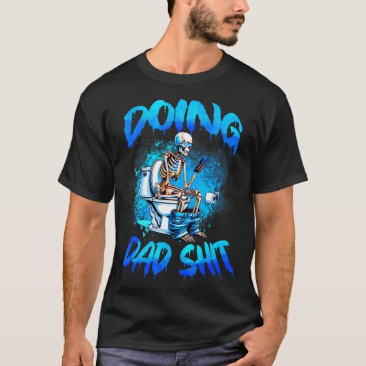 Doing Dad Skeleton Toilet Fathers Day Funny Dad  T-shirt (Voorkant)