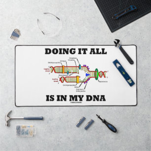 Doing It All Is In My ADN Humour biology
