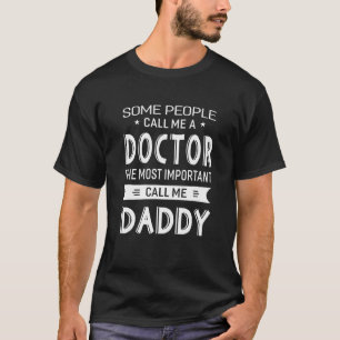 Dokter de Belangrijke Noem me Papa Cadeau Mannen T T-shirt