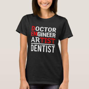 Dokter Engineer Artist Tandarts Hygiënist Fu T-shirt
