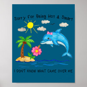 Dolfijn sorry voor heet en slim grappig schattig  poster