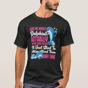 Dolfijn Vraag me naar dolfijnen Eigenlijk weet je T-shirt