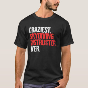 Dolleste Tandemspringinstructeur Ooit Skydiver T-shirt