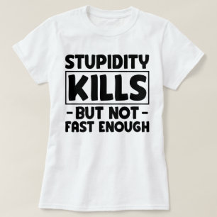 Domheid doodt vrienden sarcasme dom Gezegde cool T-shirt