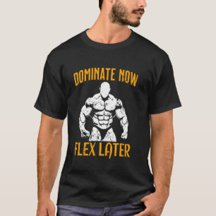 Domineer Nu Buig Later  Motiverende Gym Kracht T-shirt
