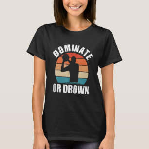 Domineren of Verdrinken Waterpolo Grappige Waterpo T-shirt
