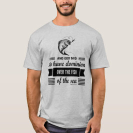 Dominion on the fish of the zee Fishing T-shirt