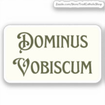 Dominus Vobiscum mag bij u  zijn