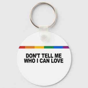 Don&apos, vertel me niet wie ik kan liefhebben sleutelhanger