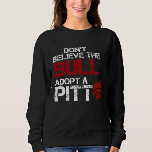Don Believe The Bull Adopt A Pit Pitbull Trui (Voorkant)