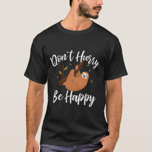Don Haast Wees blij Lazy Sloth Grappig T-shirt