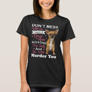 Don Mess met me Chihuahua T-shirt