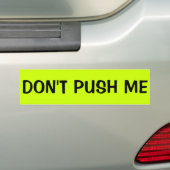 DON PUSH ME NIET BUMPERSTICKER (Op auto)