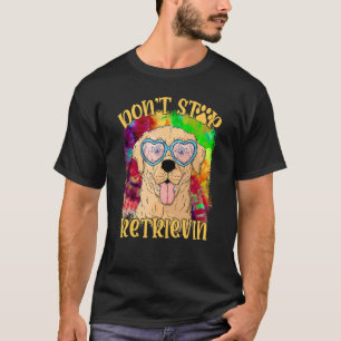 Don Stop Retrievin Kleurrijke Golden Retriever T-shirt