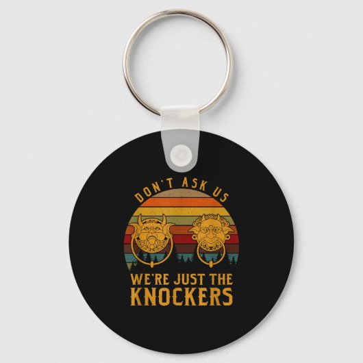 Don’t Ask Us We’re Just The Knockers  Sleutelhanger (Voorkant)