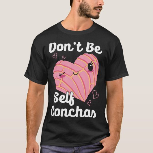 Don t Be Self Conchas Pan Dulce Latina Mexican Muj T-shirt (Voorkant)