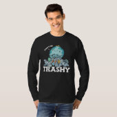 Don t Be Trashy Garbage Pollution Earth Day Advoca T-shirt (Voorkant volledig)