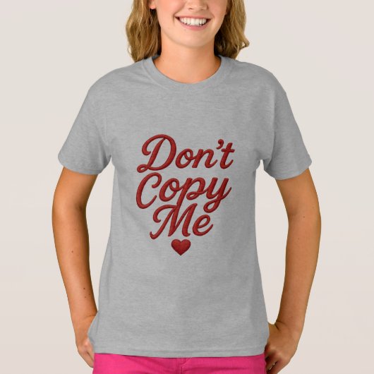 Don’t Copy Me Girls’ T-Shirt (Devant)
