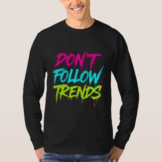 Don’t Follow Trends – Basic Long Sleeve T-Shirt (Voorkant)