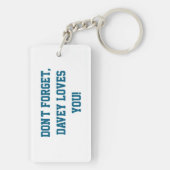 Don`t Forget, Davey Loves You! Sleutelhanger (achterkant)