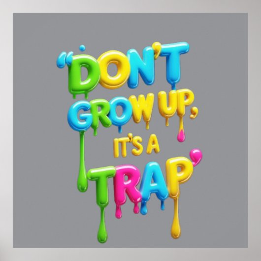 Don’t Grow Up It’s a Trap | Funny Motivational Quo Poster (Voorkant)