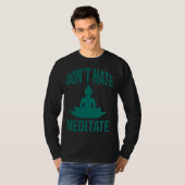 Don t hate meditate  Meditation T-shirt (Voorkant volledig)