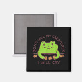 Don’t Kill My Creatures I Will Cry Funny Gamer Fro Magneet (Voorkant / Achterkant)