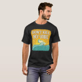 DON T KILL MY VIBE Cool Beach  Surfer T-shirt (Voorkant volledig)