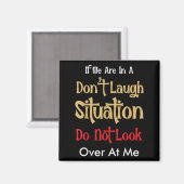 Don’t Laugh Situation Dont Look Over At Me Funny Q Magneet (Voorkant / Achterkant)