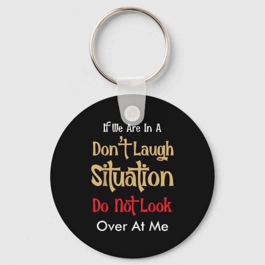 Don’t Laugh Situation Dont Look Over At Me Funny Q Sleutelhanger (Voorkant)