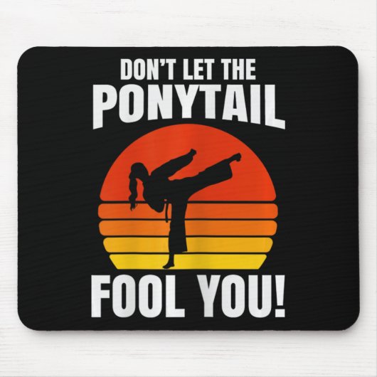 Don’t Let The Ponytail Fool You Karate Kick  Muismat (Voorkant)
