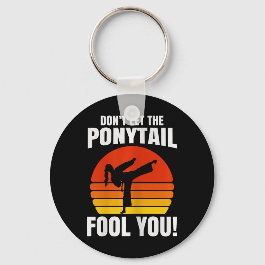 Don’t Let The Ponytail Fool You Karate Kick  Sleutelhanger (Voorkant)