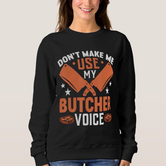 Don t Make Me Use My Butcher Voice Trui (Voorkant)