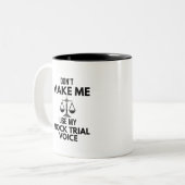 Don’t Make Me Use My Mock Trial Voice Sarcasm Tweekleurige Koffiemok (Voorkant links)