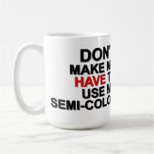 Don’t Make Me Use My Semi-Colon – Alfa Sity Mug (Gauche)