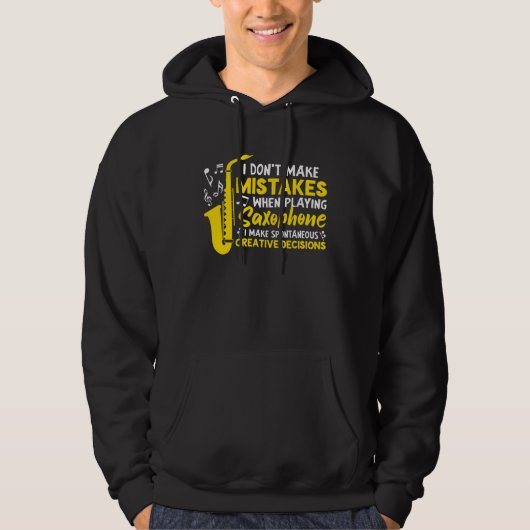 Don t Make Mistakes Playing Saxophone Creative Dec Hoodie (Voorkant)