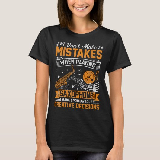 Don t Make Mistakes Playing Saxophone Creative Dec T-shirt (Voorkant)