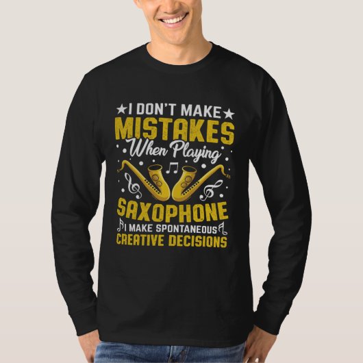 Don t Make Mistakes Playing Saxophone Creative Dec T-shirt (Voorkant)